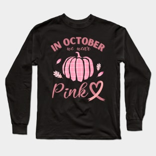 In October We Wear Pink Breast Cancer Awareness Long Sleeve T-Shirt